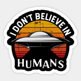 I Don't Believe in Humans Sticker